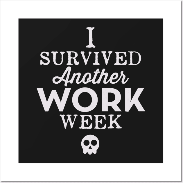 I Survived Another Work Week Wall Art by cogwurx